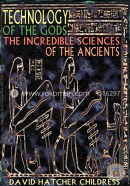 Technology of the Gods: The Incredible Sciences of the Ancients image