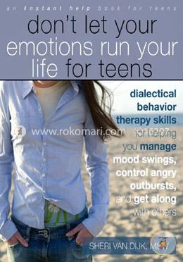 Dont Let Your Emotions Run Your Life for Teens: (Instant Help) (An Instant Help Book for Teens) image