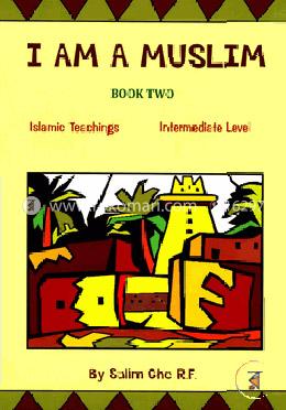 I Am a Muslim Book Two (2) : Intermediate Elementary Teachings of Islam for Children and Beginners image
