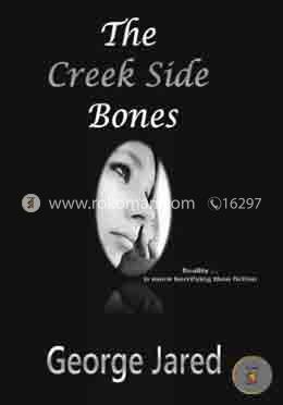 The Creek Side Bones: Reality is more horrifying than fiction image