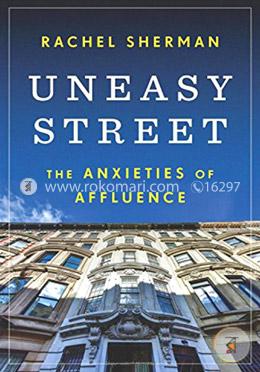 Uneasy Street – The Anxieties of Affluence image