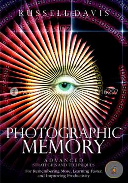 Photographic Memory: Advanced Strategies and Techniques for Remembering More, Learning Faster, and Improving Productivity image