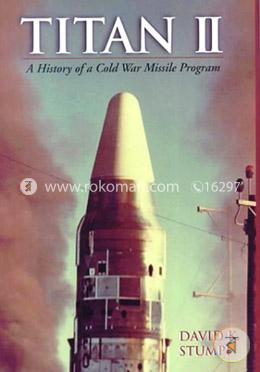 Titan II: A History of a Cold War Missile Program image