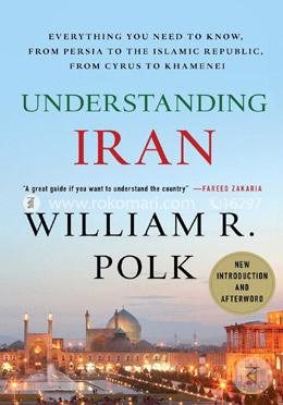 Understanding Iran: Everything You Need to Know, From Persia to the Islamic Republic, From Cyrus to Khamenei image