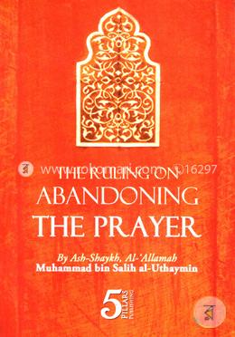 The Ruling on Abandoning the Prayer image