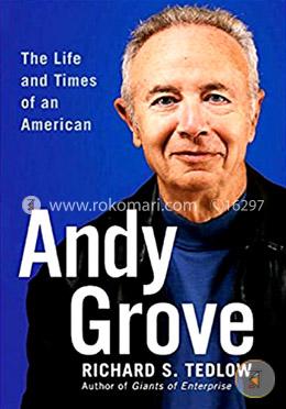 Andy Grove: The Life and Times of an American image