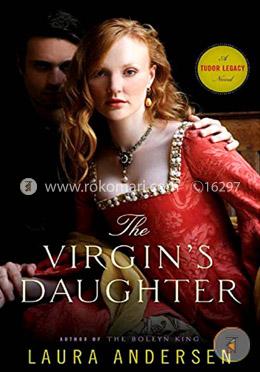 The Virgin's Daughter: A Tudor Legacy Novel image