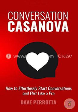 Conversation Casanova: How to Effortlessly Start Conversations and Flirt Like a Pro image