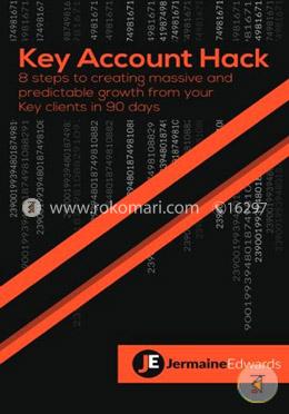 Key Account Hack: 8 steps to creating massive and predictable growth from your key clients in 90 days image