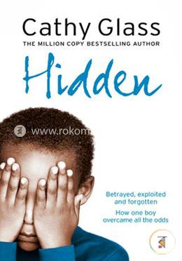 Hidden: Betrayed, Exploited and Forgotten. How One Boy Overcame the Odds. image