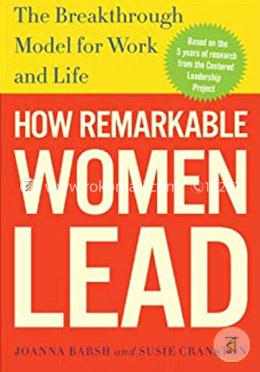 How Remarkable Women Lead: The Breakthrough Model for Work and Life image