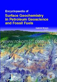 Encyclopaedia Of Surface Geochemistry In Petroleum Geoscience And Fossil Fuels (3 Volumes) image