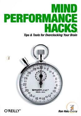 Mind Performance Hacks: Tips and Tools for Overclocking Your Brain image