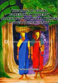 The Role of Social Forestry in Poverty Alleviation of Rural Women : A Sociological Study image