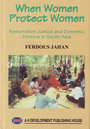 When Women Protect Women, Restorative Justice and Domestic Violence in South Asia image