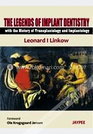 The Legends of Implant Dentisty with the History of Transplantology and Implantolgy (Paperback) image