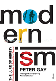 Modernism : The Lure of Heresy from Baudelaire to Beckett and Beyond 