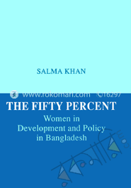 The Fifty Percent : Women in Development and policy in Bangladesh image