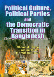 Political Culture, Political Parties and the Democratic Transition in Bangladesh image