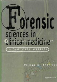 Forensic Sciences in Clinical Medicine: A Case Study Approach image