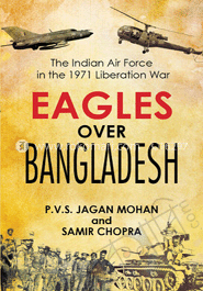 Eagles over Bangladesh : The Indian Air Force in the 1971 Liberation War image