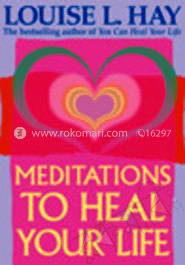 Meditations To Heal Your Life 