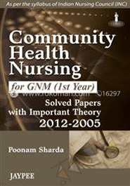 Community Health Nursing for GNM (1st Year): Solved Papers with Important Theory (2012-2004) image