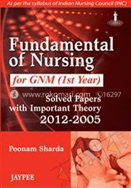 Fundamental of Nursing for GNM (1st Year): Solved Papers with Important Theory (2012-2005) image