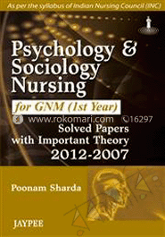 Psychology and Sociology for GNM (1st Year): Solved Papers with Important Theory (2012-2007) 