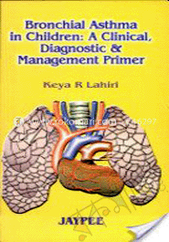 Bronchial Asthma in Children A Clinical, Diagnostic and Management Primer 