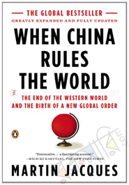 When China Rules the World: The End of the Western World and the Birth of a New Global Order image