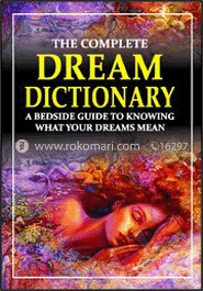 The Complete Dream Dictionary : A Bedside Guide to Knowing What Your Dreams Mean image