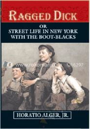 Ragged Dick Or Street Life In New York With Boot-Blacks image