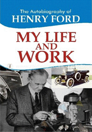 Henry Ford - My Life and Work 