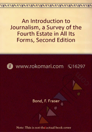 An Introduction to Journalism A Survey of the Fourth Estate in Al Its Forms image