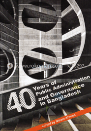 40 Years of Public Administration and Governance in Bangladesh 