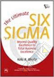 The Ultimate Six Sigma : Beyond Quality Excellence to Total Business Excellence image
