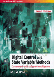 Digital Control and State Variable Methods: Conventional and Intelligent Control Systems image