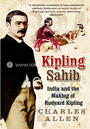 Kipling Sahib: India and the Making of Rudyard Kipling image