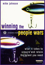 Winning The People Wars - What It Takes To Acquire And Retain The Talent You Need image