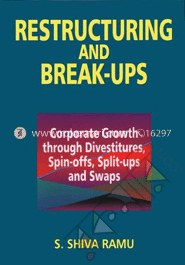 Restructuring and Break-ups: Corporate Growth Through Divestitures, Spin-Offs, Split-UPS and Swaps image