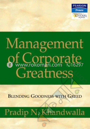 Management of Corporate Greatness: Blending Goodness With Greed  image