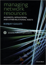Managing Network Resources : Alliances, Affiliations, and Other Relational Assets image