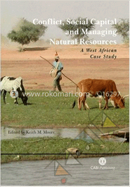 Conflict, Social Capital and Managing Natural Resources : A West African Case Study image