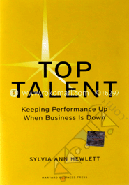 Top Talent : Keeping Performance Up When Business Is Down (Hardcover) image