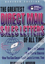 The Greatest Direct Mail Sales Letters Of All Time: Why They Succeed, How They'Re Created, How You Can Create Great Sales Letters, Too! image