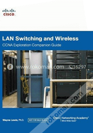 LAN Switching and Wireless: CCNA Exploration Companion Guide 