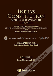 India'S Constitution Origins And Evolution: Constituent Assemble Debates, Lok Sabha Debates On Constitutional Amendments And Supreme Court Judgments Vol.1 image