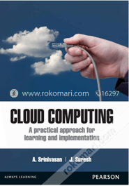 Cloud Computing : A Practical Approach for Learning and Implementation 