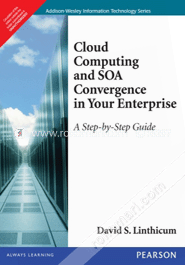 Cloud Computing and SOA Convergence in Your Enterprise : A Step-by-Step Guide image
